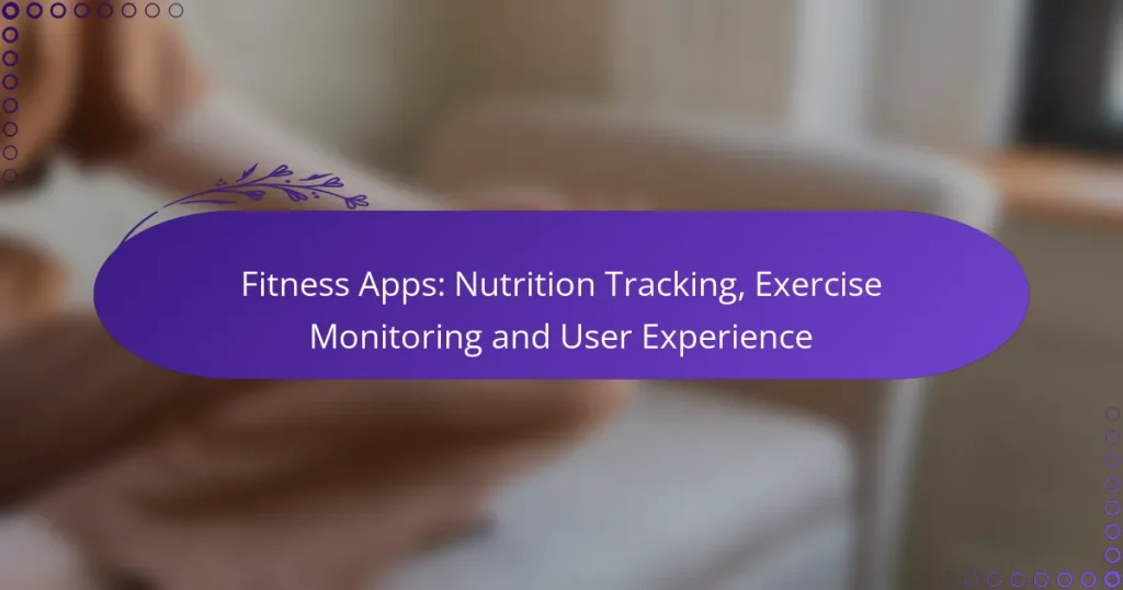 Fitness Apps: Nutrition Tracking, Exercise Monitoring and User Experience