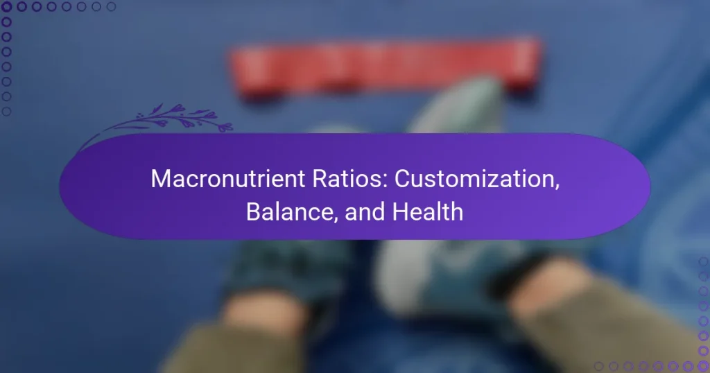 Macronutrient Ratios: Customization, Balance, and Health
