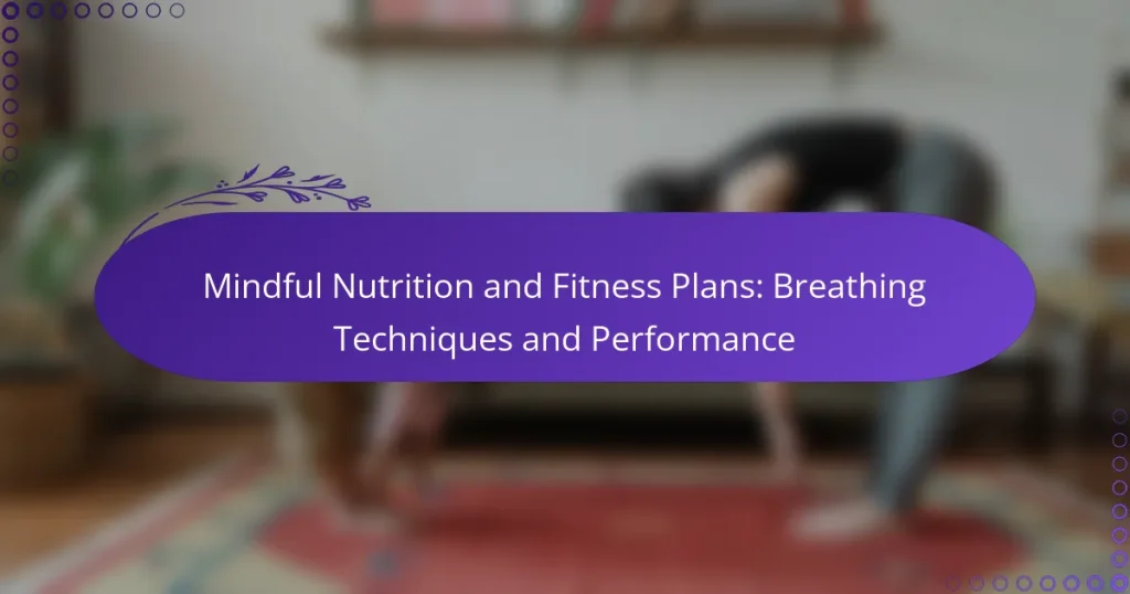 Mindful Nutrition and Fitness Plans: Breathing Techniques and Performance