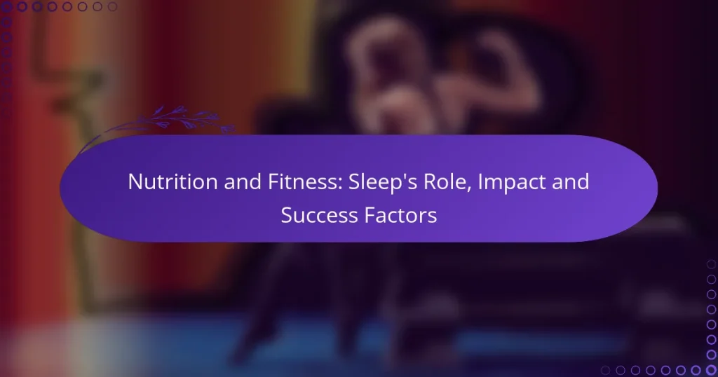 Nutrition and Fitness: Sleep’s Role, Impact and Success Factors