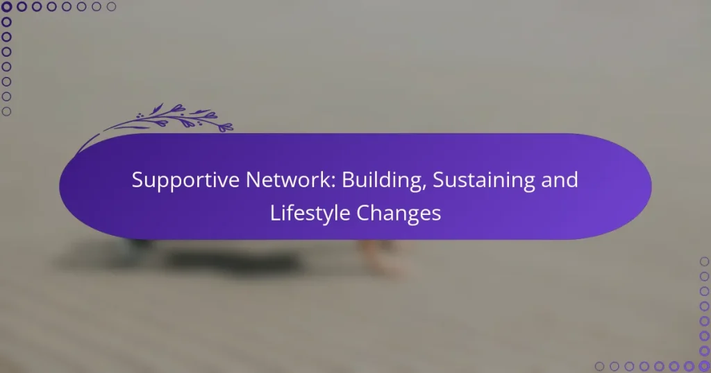 Supportive Network: Building, Sustaining and Lifestyle Changes
