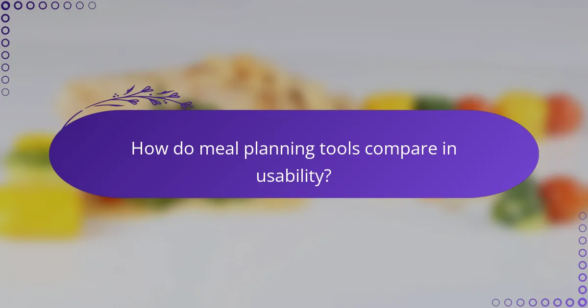 How do meal planning tools compare in usability?