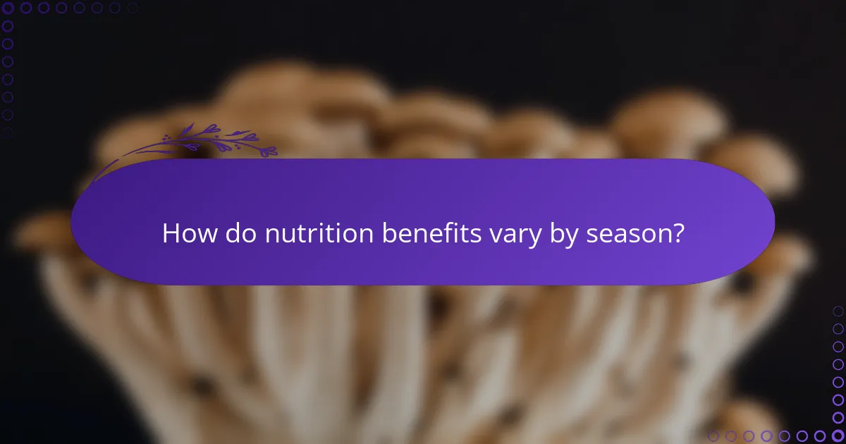 How do nutrition benefits vary by season?