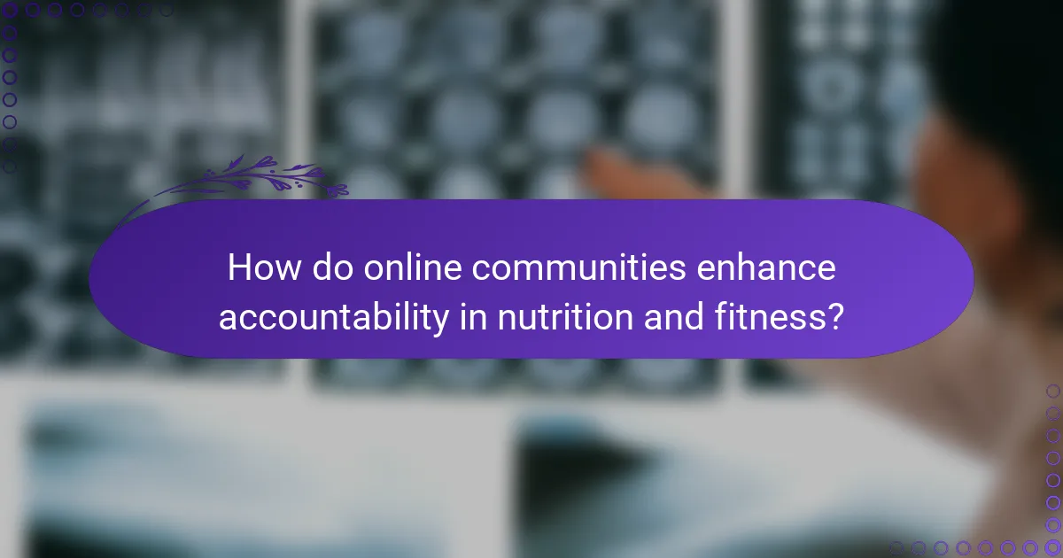How do online communities enhance accountability in nutrition and fitness?