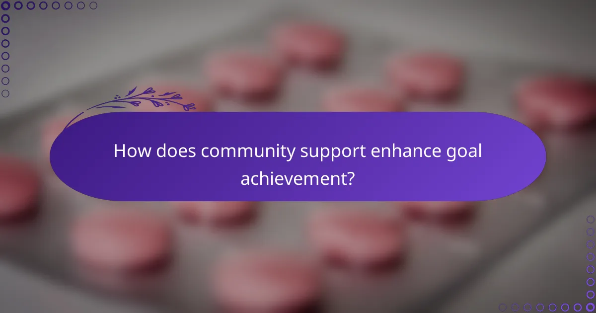 How does community support enhance goal achievement?