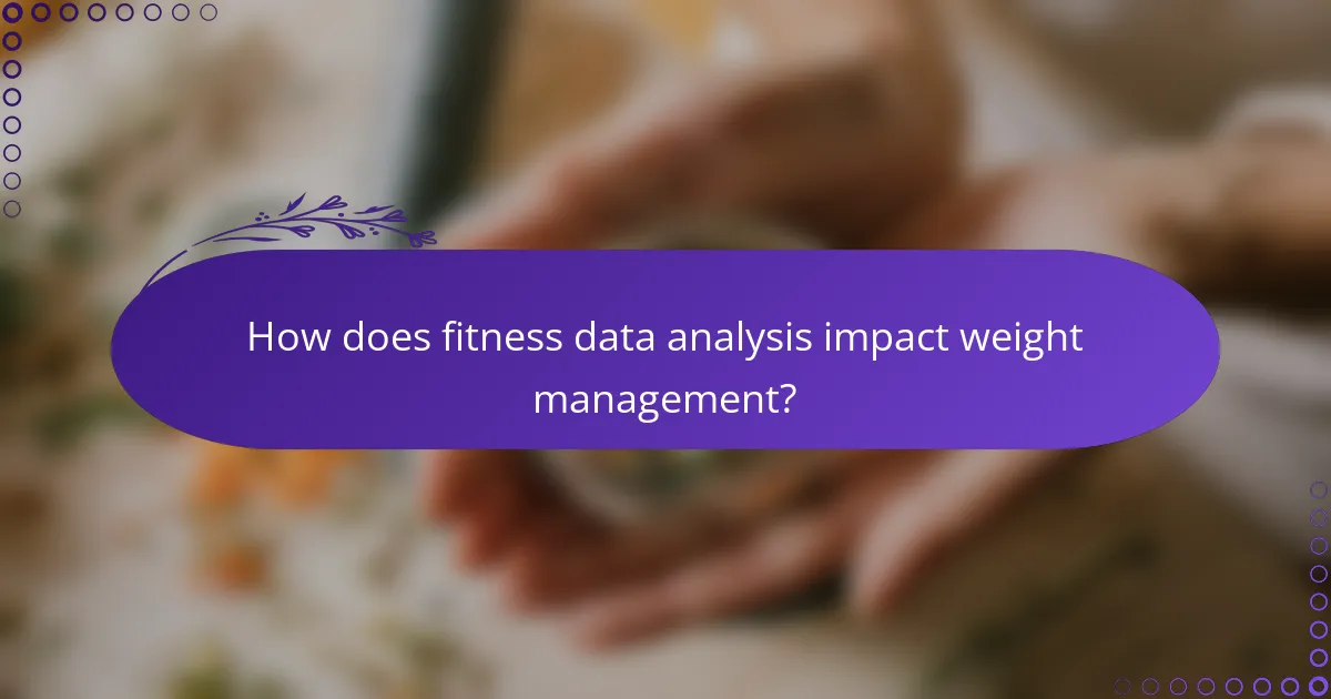 How does fitness data analysis impact weight management?