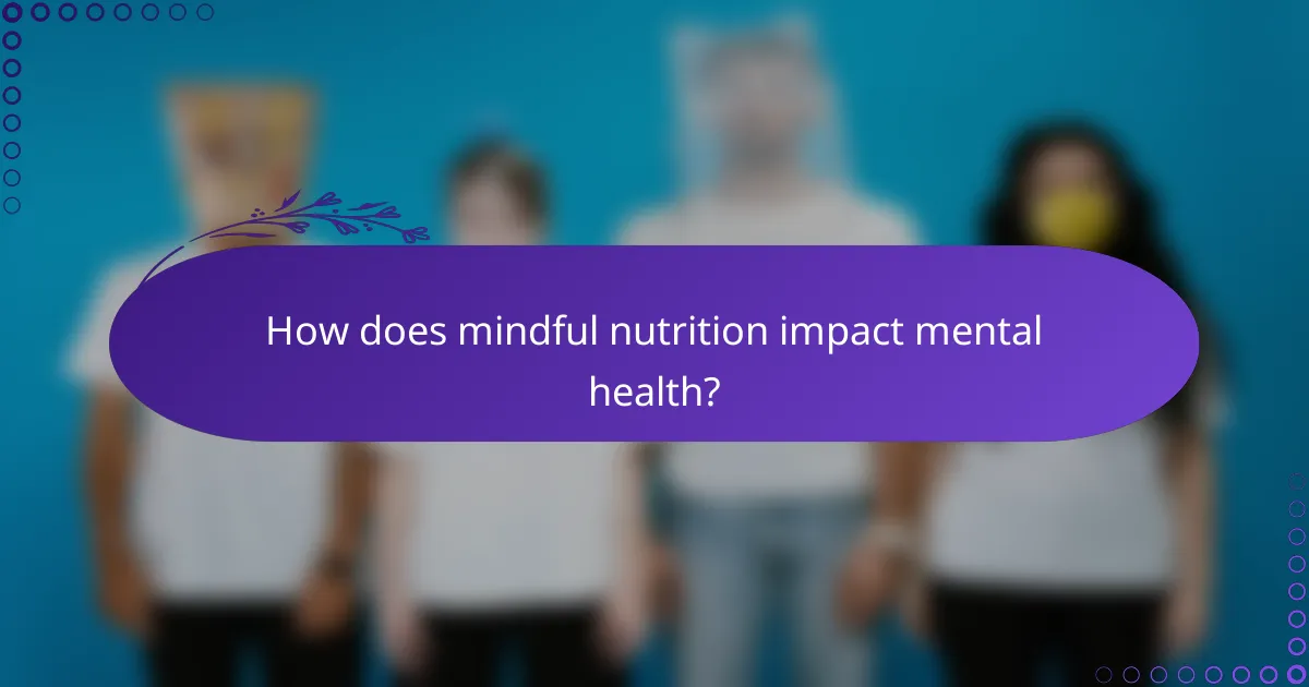 How does mindful nutrition impact mental health?