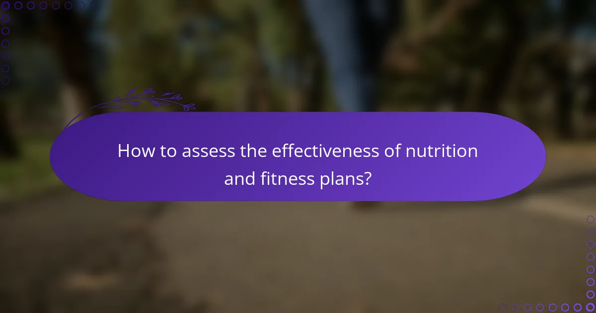 How to assess the effectiveness of nutrition and fitness plans?