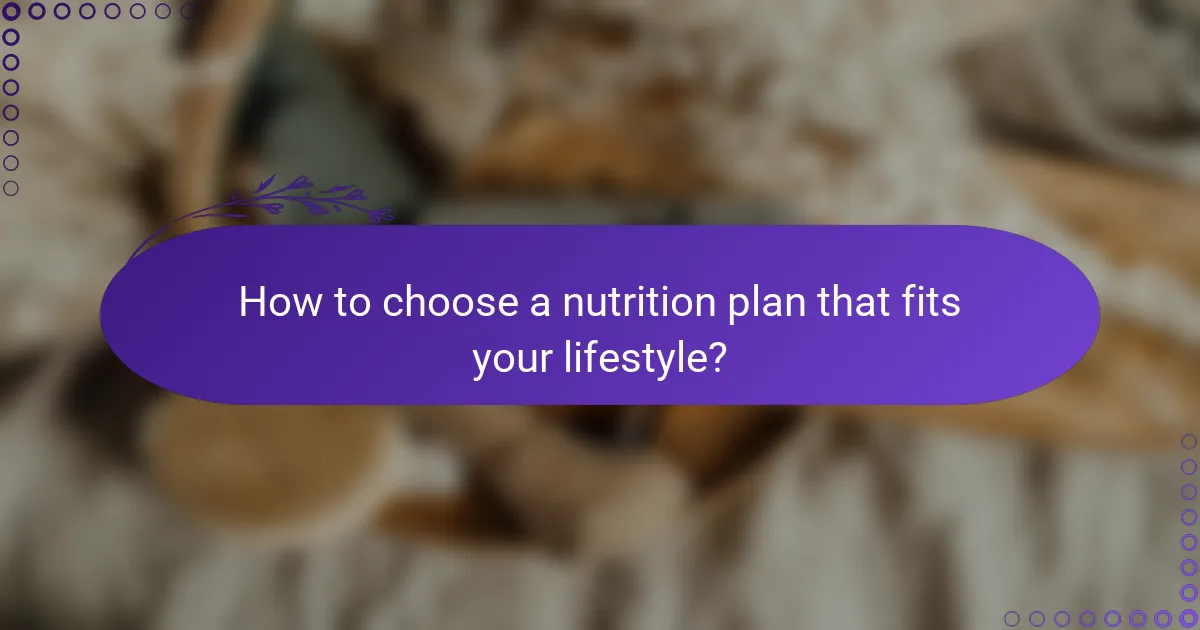 How to choose a nutrition plan that fits your lifestyle?