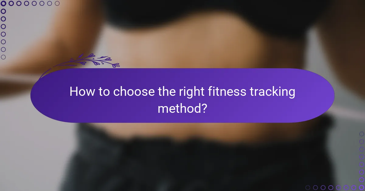 How to choose the right fitness tracking method?