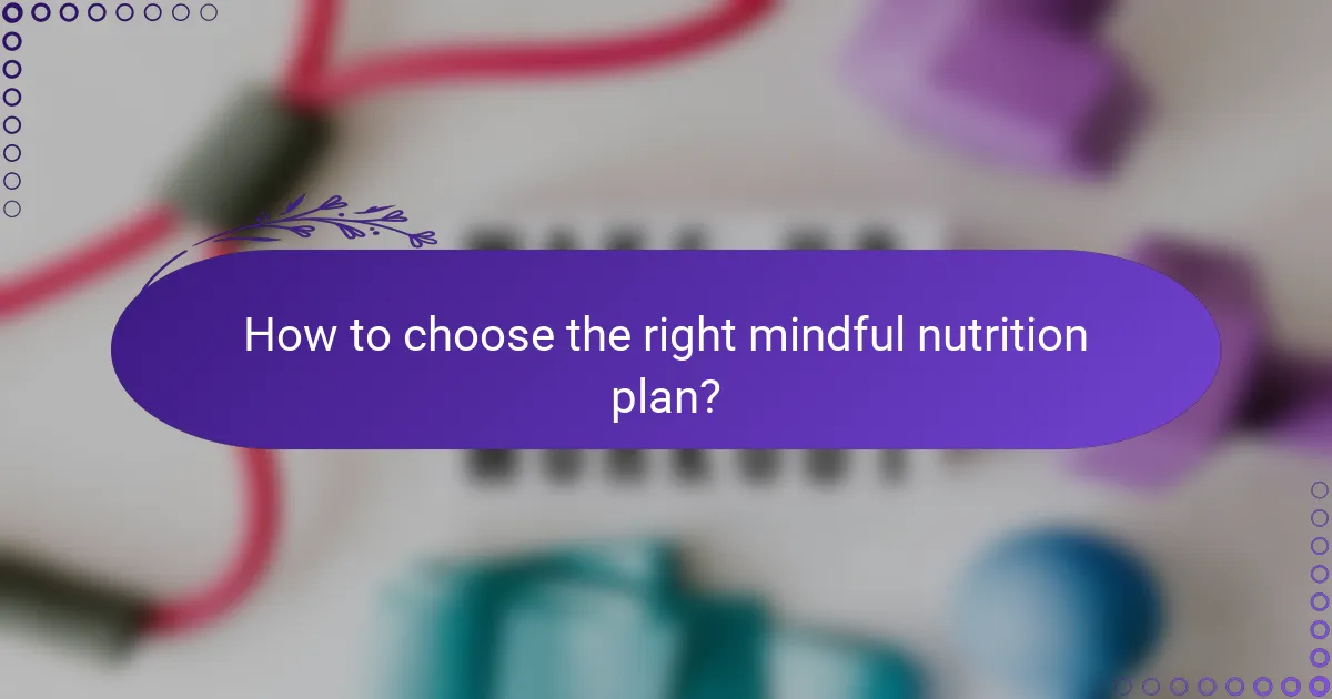 How to choose the right mindful nutrition plan?