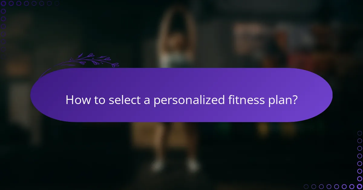 How to select a personalized fitness plan?