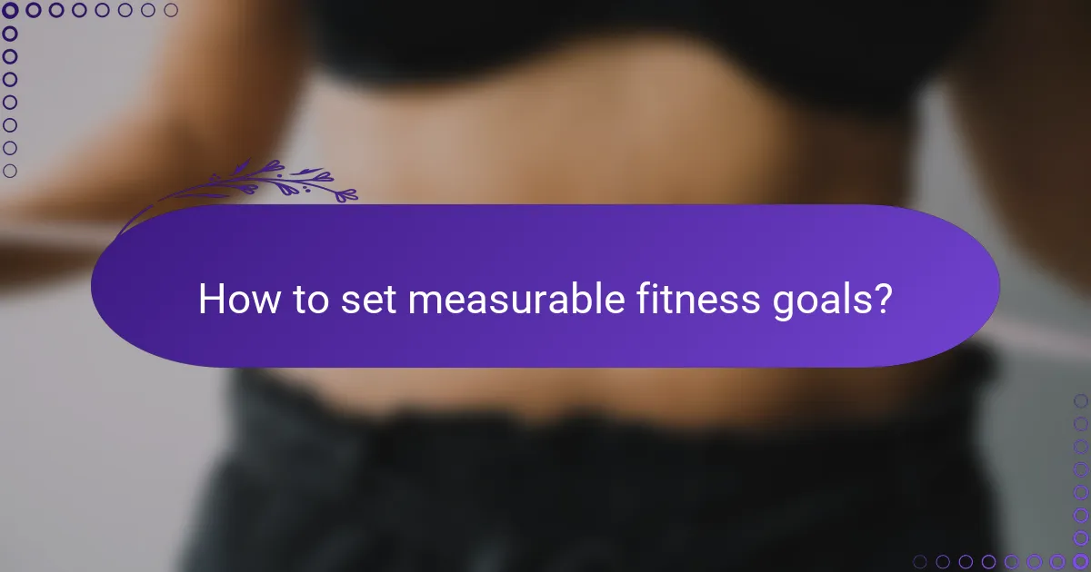 How to set measurable fitness goals?