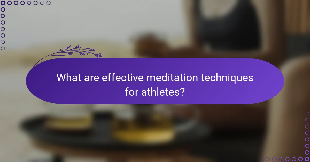 What are effective meditation techniques for athletes?