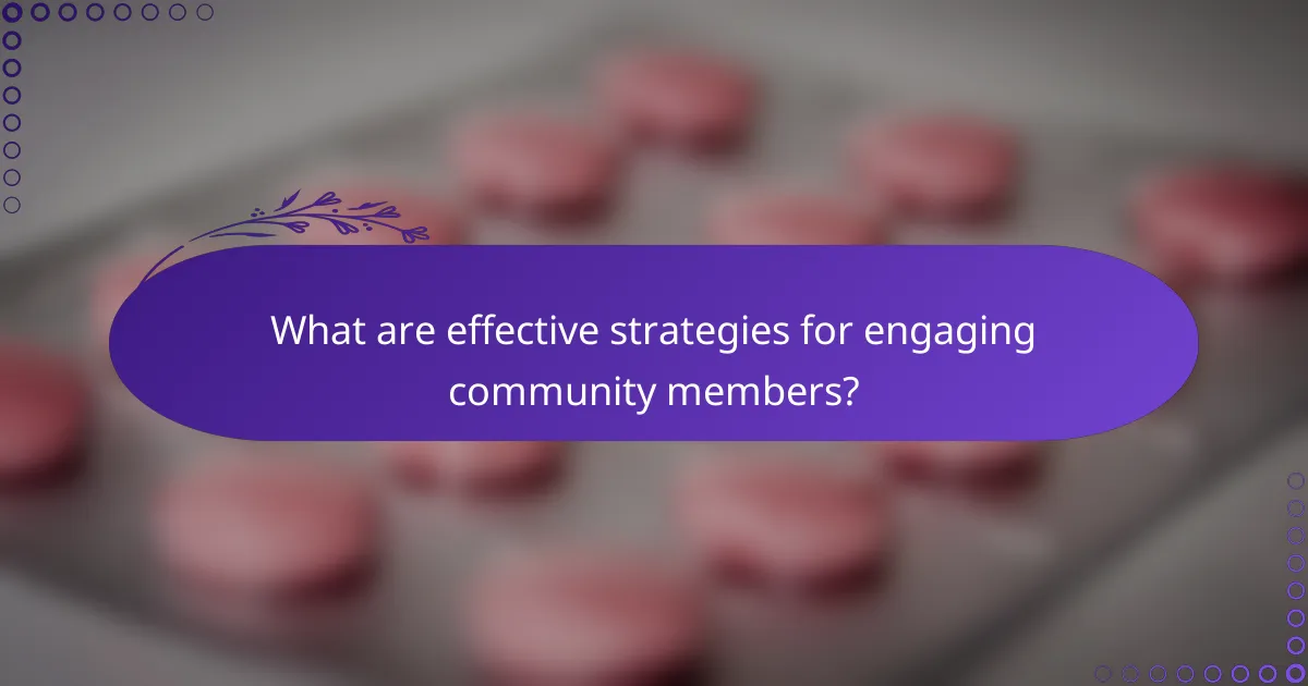 What are effective strategies for engaging community members?