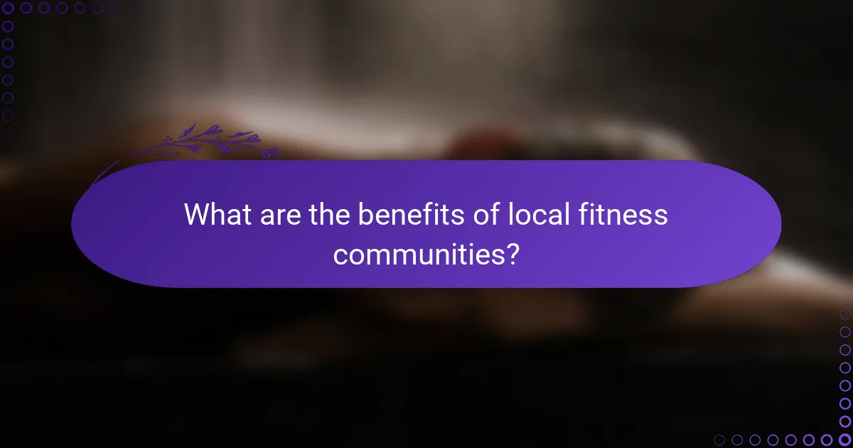 What are the benefits of local fitness communities?
