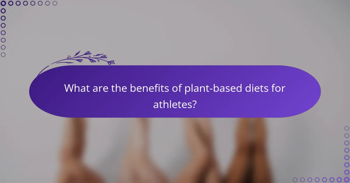 What are the benefits of plant-based diets for athletes?