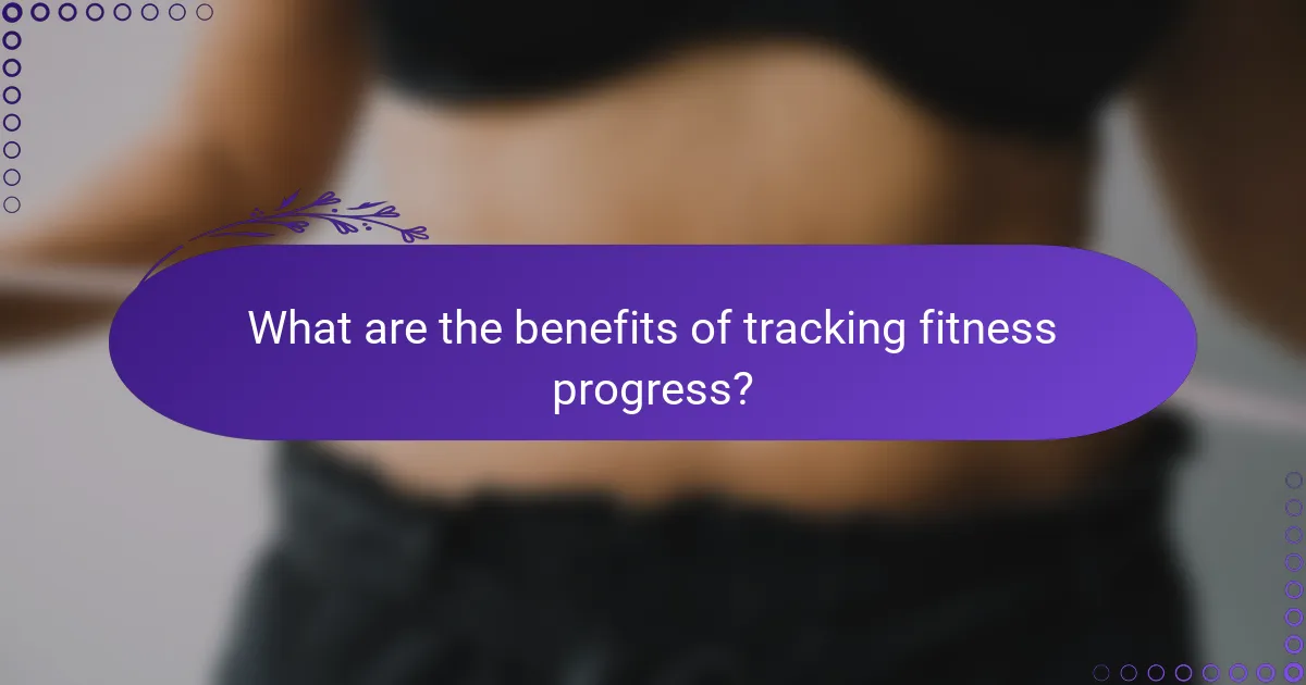 What are the benefits of tracking fitness progress?