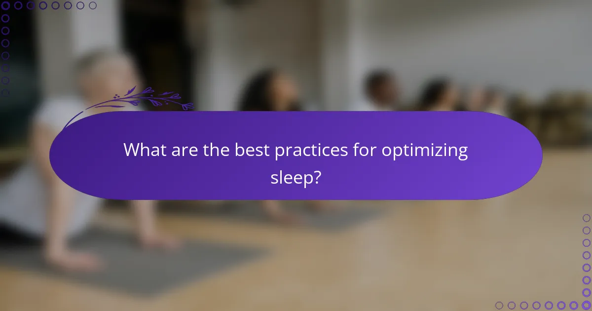 What are the best practices for optimizing sleep?