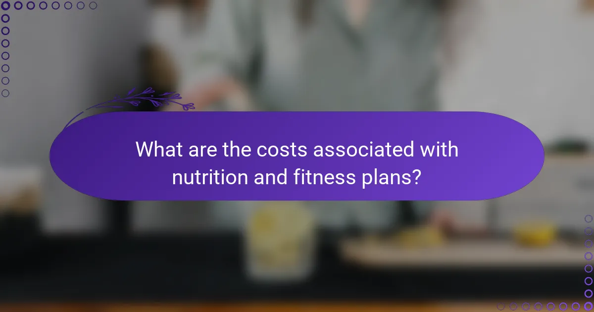 What are the costs associated with nutrition and fitness plans?