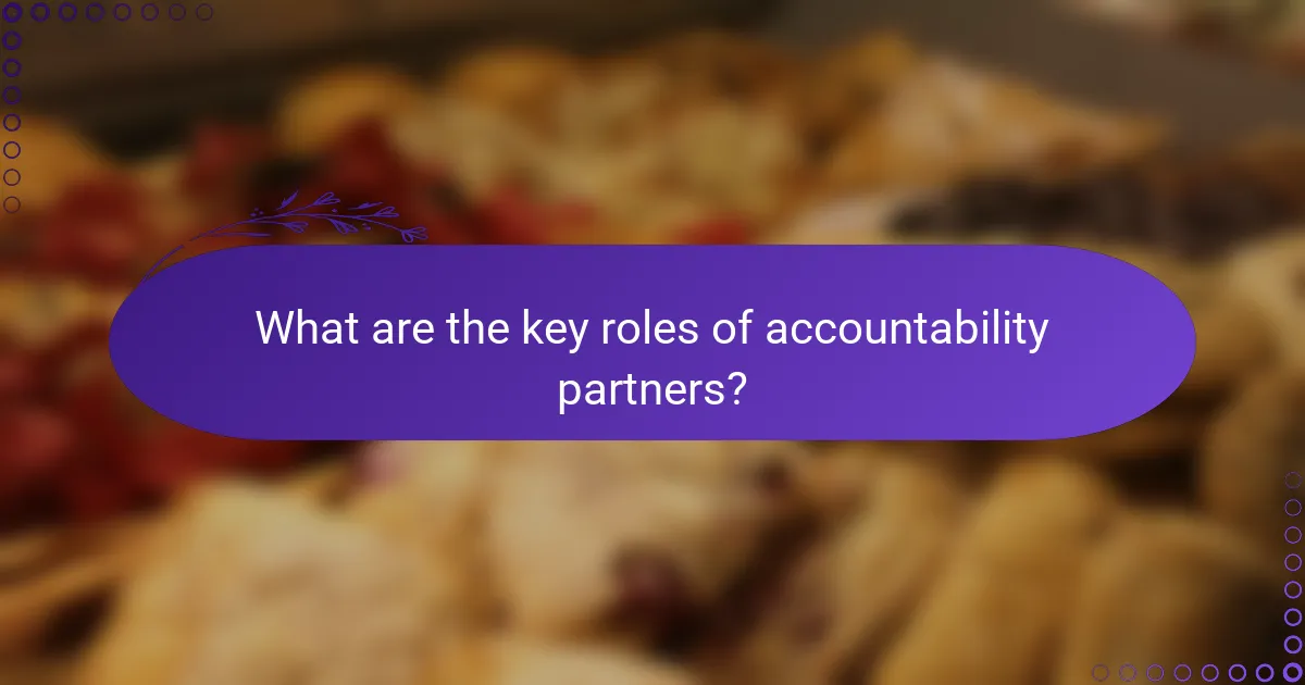 What are the key roles of accountability partners?