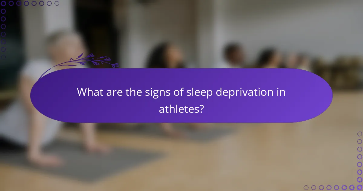What are the signs of sleep deprivation in athletes?