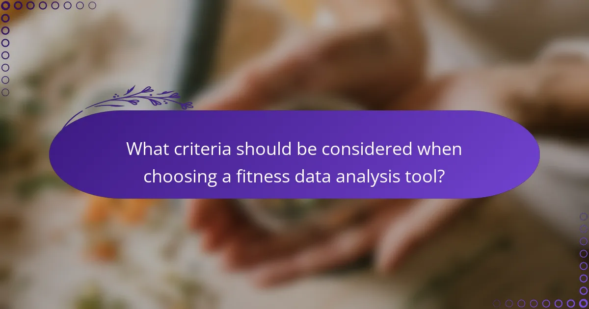 What criteria should be considered when choosing a fitness data analysis tool?