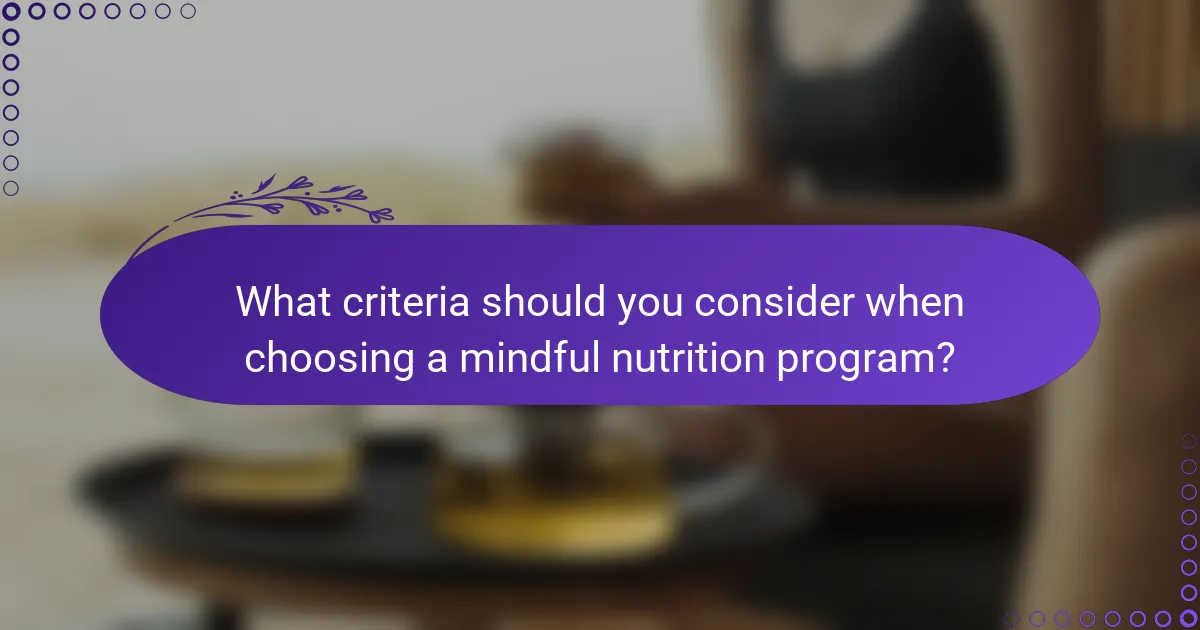 What criteria should you consider when choosing a mindful nutrition program?