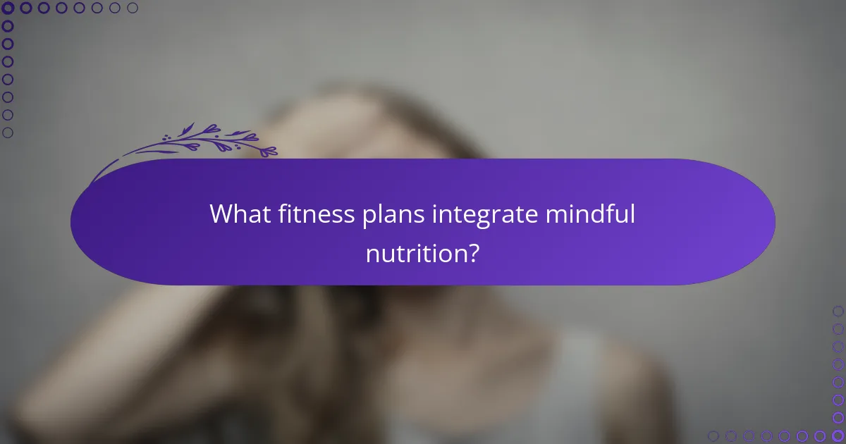What fitness plans integrate mindful nutrition?