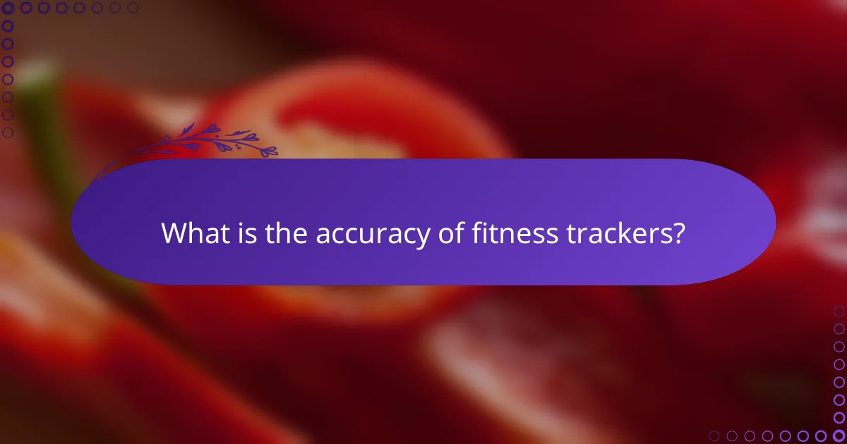 What is the accuracy of fitness trackers?