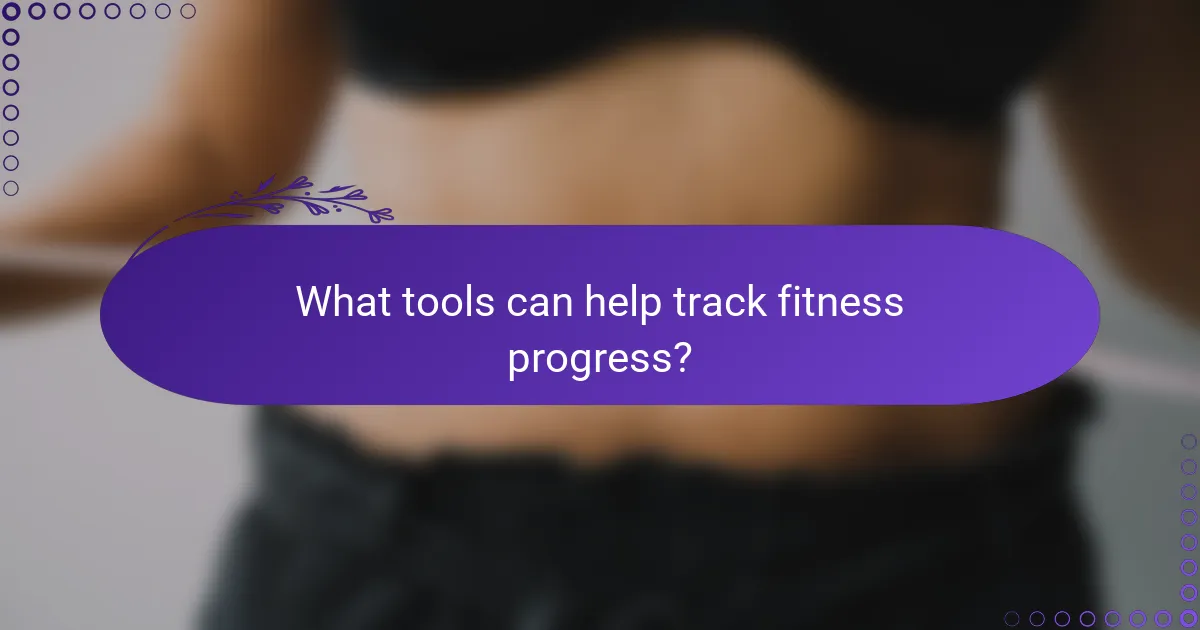 What tools can help track fitness progress?