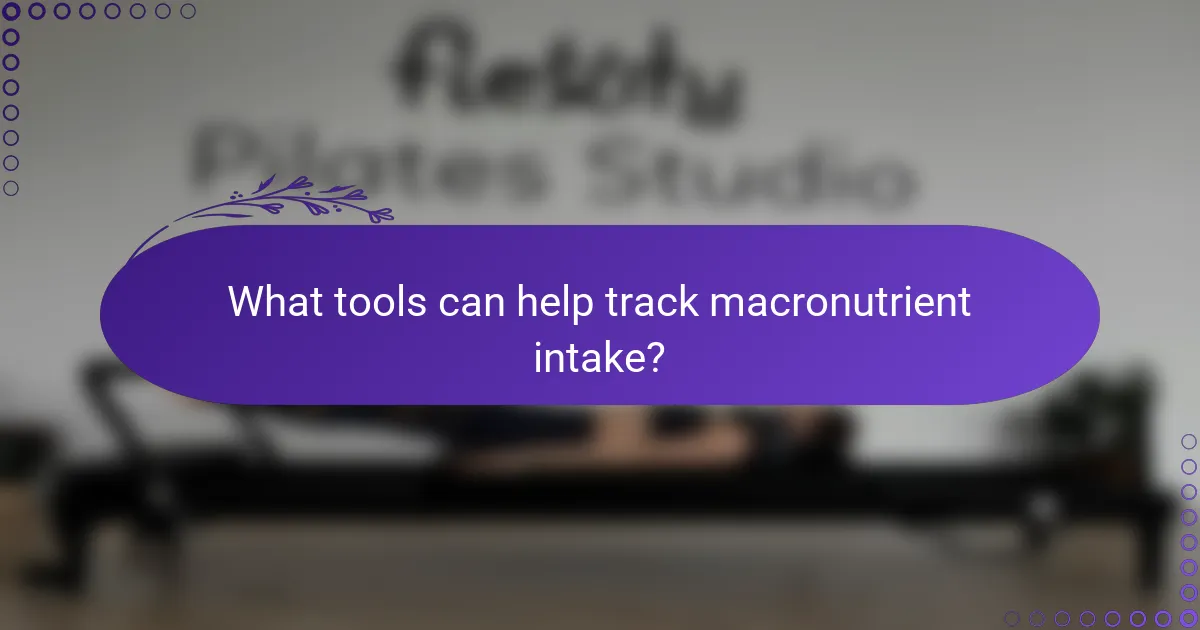 What tools can help track macronutrient intake?