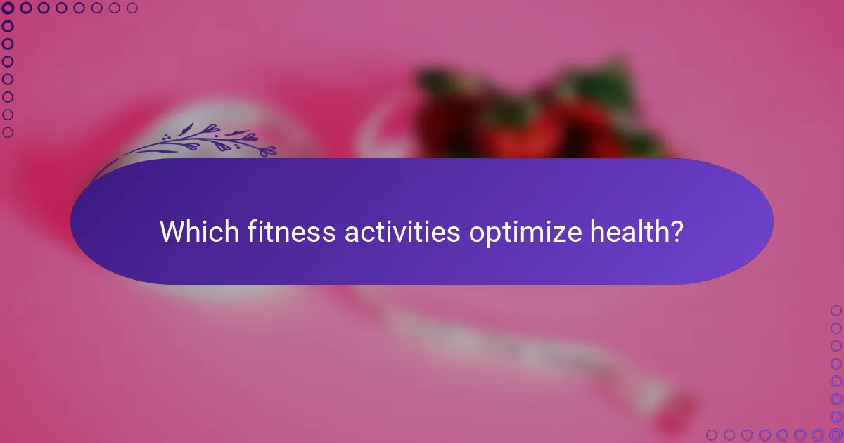 Which fitness activities optimize health?