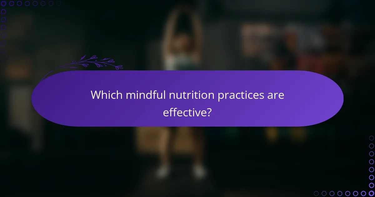Which mindful nutrition practices are effective?